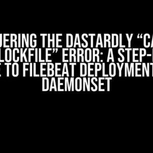 Conquering the Dastardly “cannot obtain lockfile” Error: A Step-by-Step Guide to Filebeat Deployment as a Daemonset