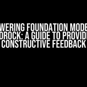 Empowering Foundation Models on Bedrock: A Guide to Providing Constructive Feedback