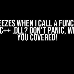 Game Freezes When I Call a Function in It from a C++ .dll? Don’t Panic, We’ve Got You Covered!