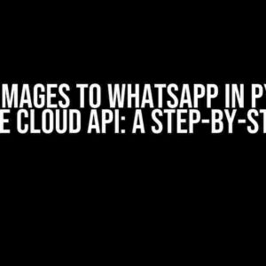 Send Images to Whatsapp in Python using the Cloud API: A Step-by-Step Guide