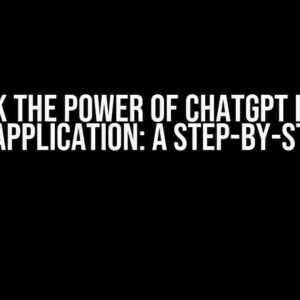 Unlock the Power of ChatGPT in Your Custom Application: A Step-by-Step Guide